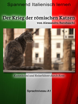 cover image of Der Krieg der römischen Katzen--Sprachkurs Italienisch-Deutsch A1